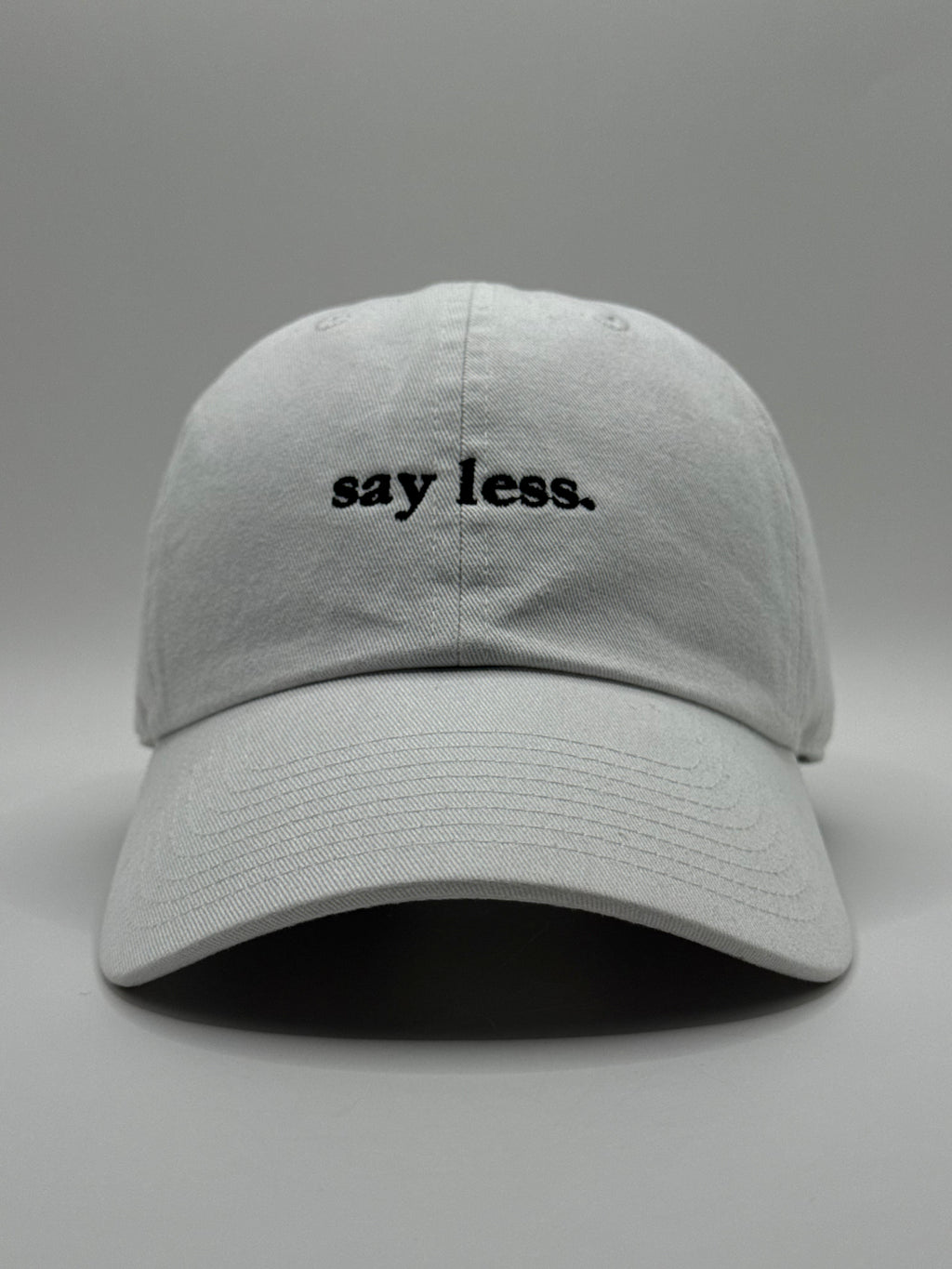 say less.
