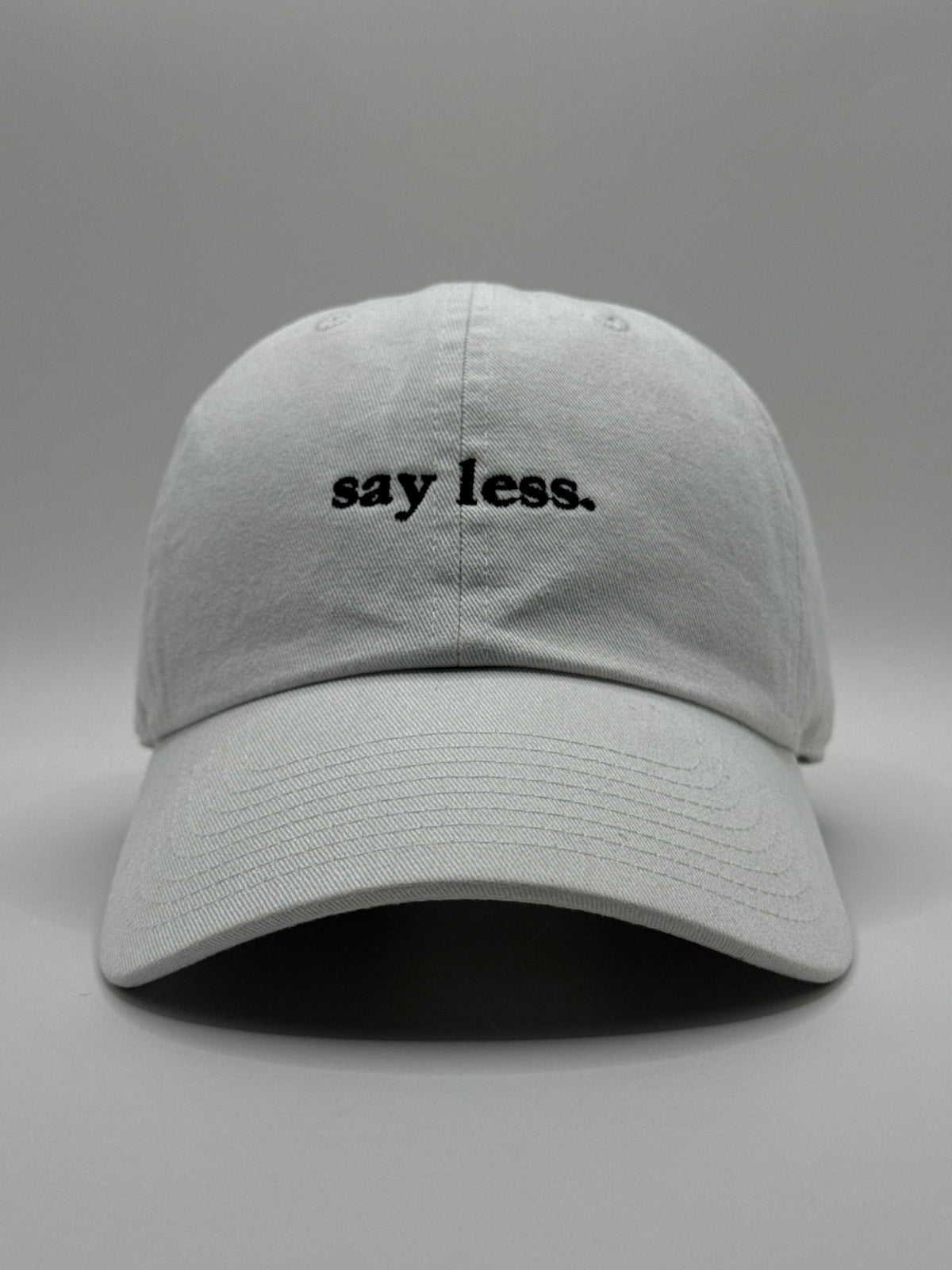 say less.